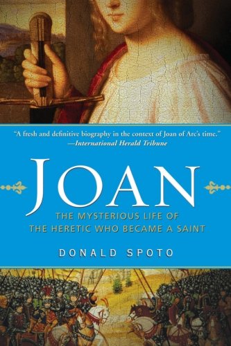 Book cover: Joan: The Mysterious Life of the Heretic Who Became a Saint by Donald Spoto