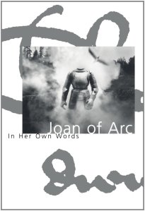 Book cover: Joan of Arc: In Her Own Words by Willard Trask